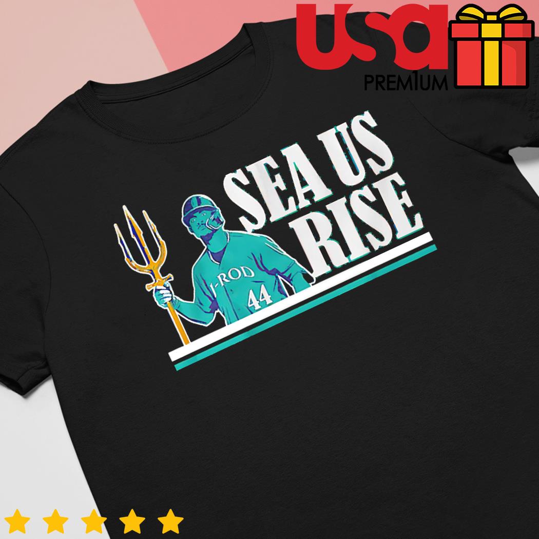 Julio Rodríguez Seattle Mariners sea us rise shirt, hoodie, sweater and  long sleeve