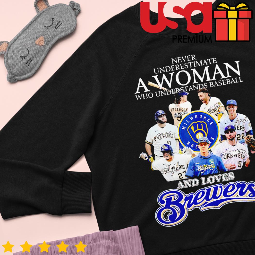 Official never Underestimate A Woman Who Understands Baseball And Loves Brewers  T Shirt, hoodie, sweater, long sleeve and tank top