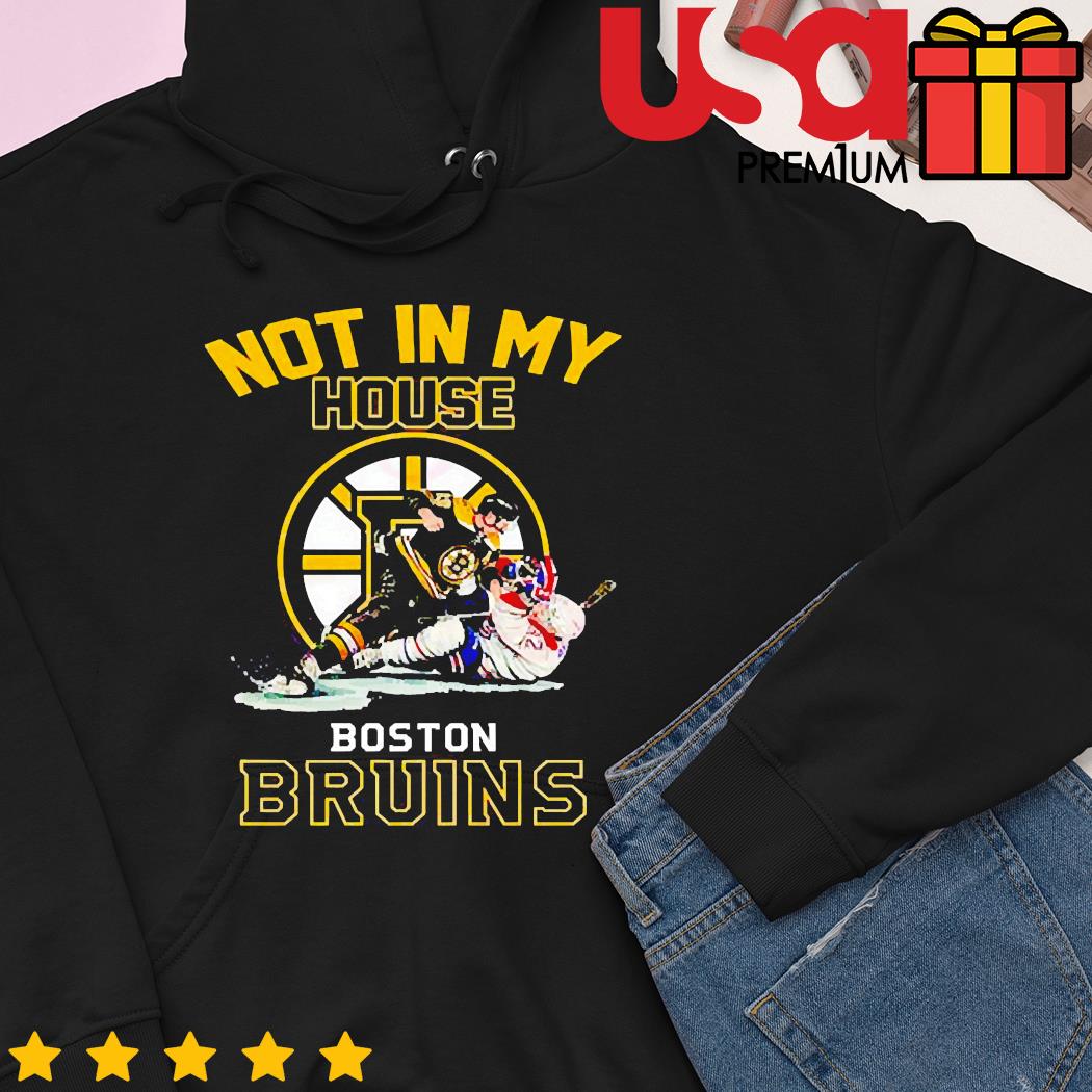 Not In My House Boston Bruins Shirt, hoodie, sweater and long sleeve