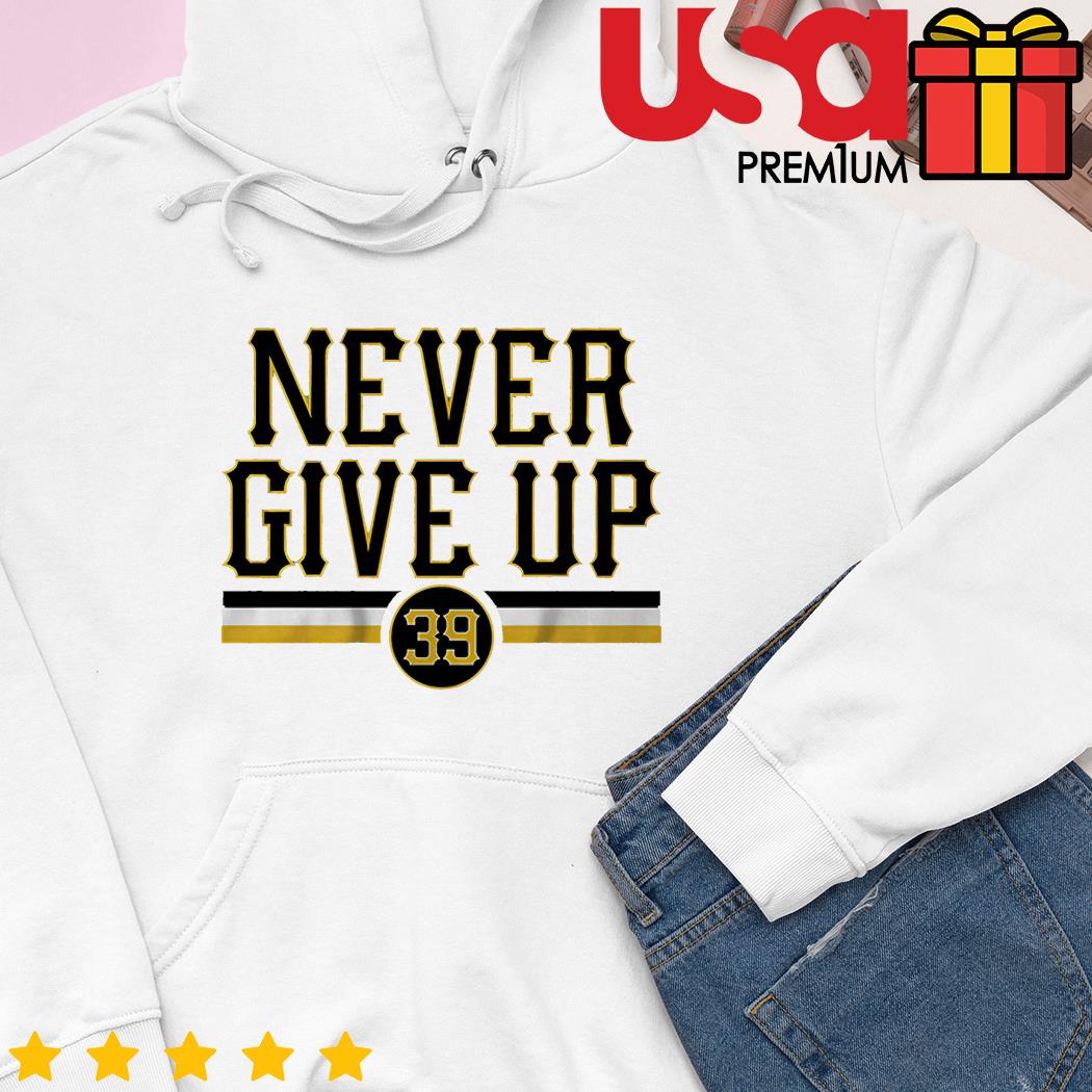 Never Give Up Drew Maggi Pittsburgh Pirates Shirt - Bring Your Ideas,  Thoughts And Imaginations Into Reality Today