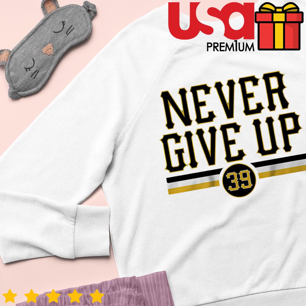 Never Give Up Drew Maggi Pittsburgh Pirates Shirt - Bring Your Ideas,  Thoughts And Imaginations Into Reality Today