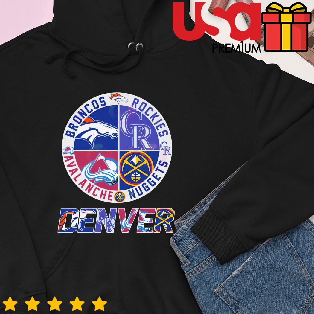 Denver Sport Teams Broncos And Rockies And Avalanche And Nuggets T Shirt,  hoodie, sweater, long sleeve and tank top