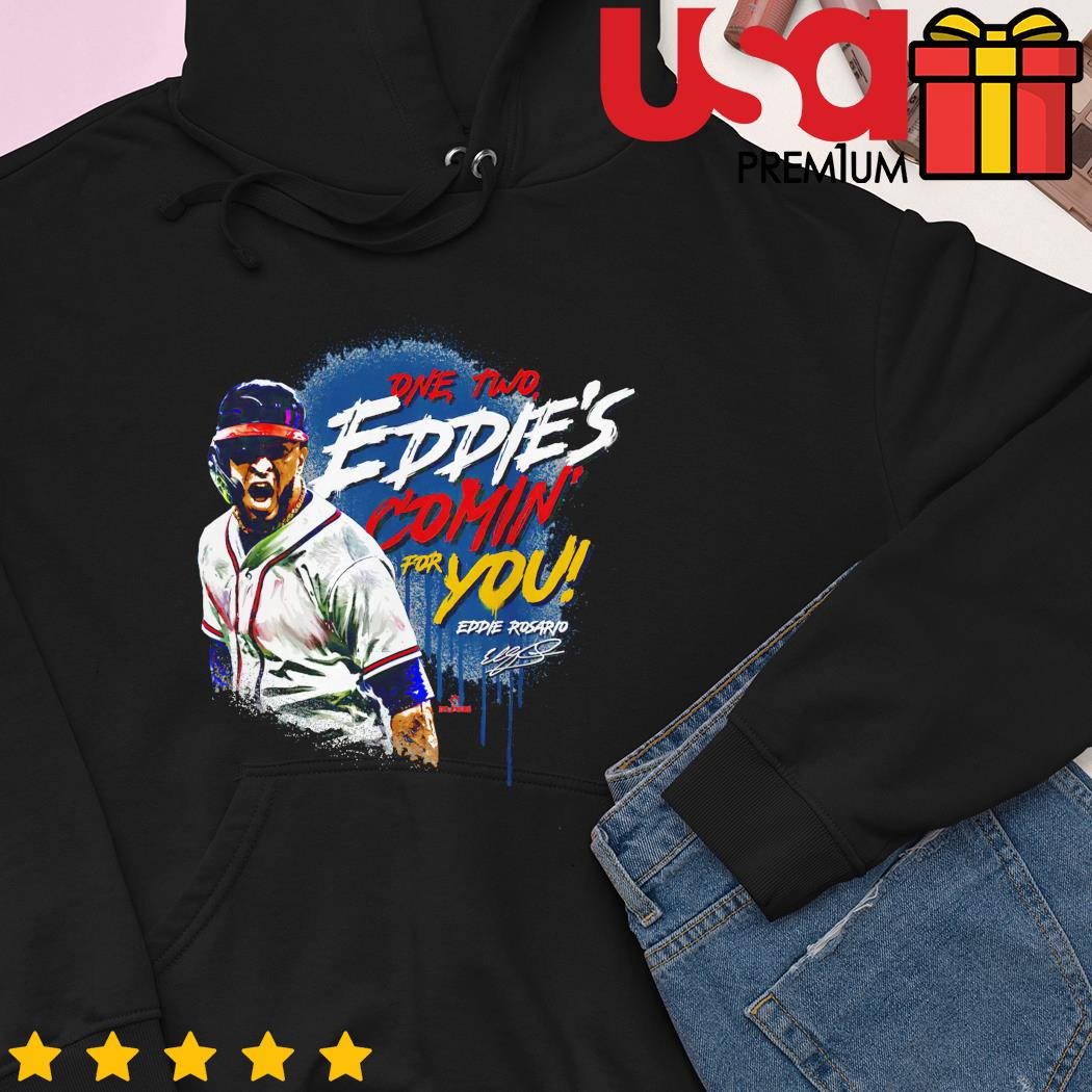 Eddie Rosario one two comin' for you signature shirt, hoodie