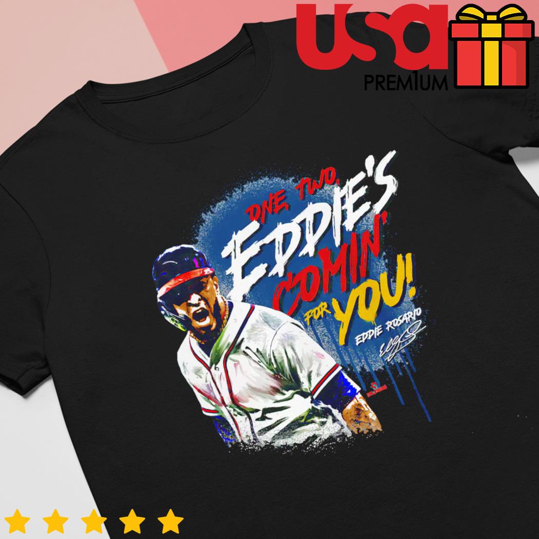 Eddie Rosario one two comin' for you signature shirt, hoodie, sweater and  long sleeve