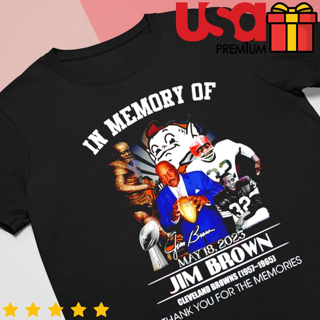 In Memory Of Jim Brown May 18 2023 Cleveland Browns Vintage Shirt, hoodie,  sweater, long sleeve and tank top