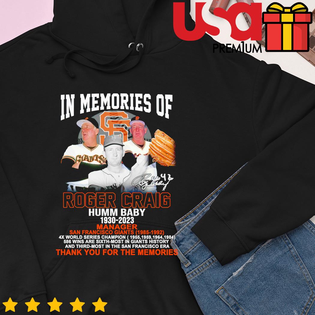 In memories of Roger Craig Humm Baby San Francisco Giants 1930-2023  signature shirt, hoodie, sweater and long sleeve