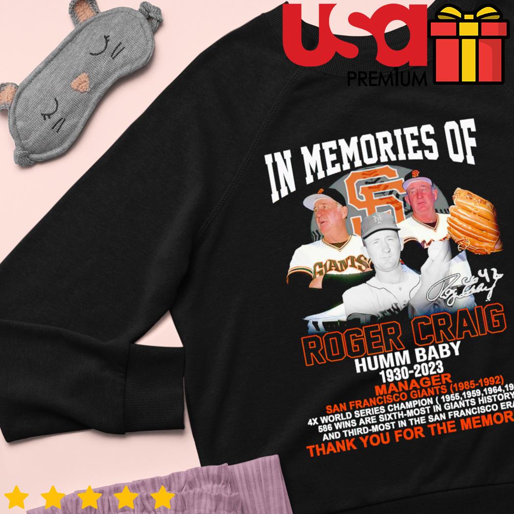 In memories of Roger Craig Humm Baby San Francisco Giants 1930-2023  signature shirt, hoodie, sweater and long sleeve