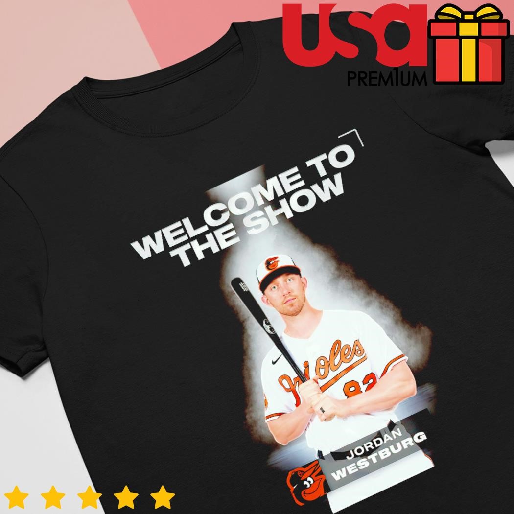 Jordan Westburg Baltimore Orioles Welcome to the show shirt