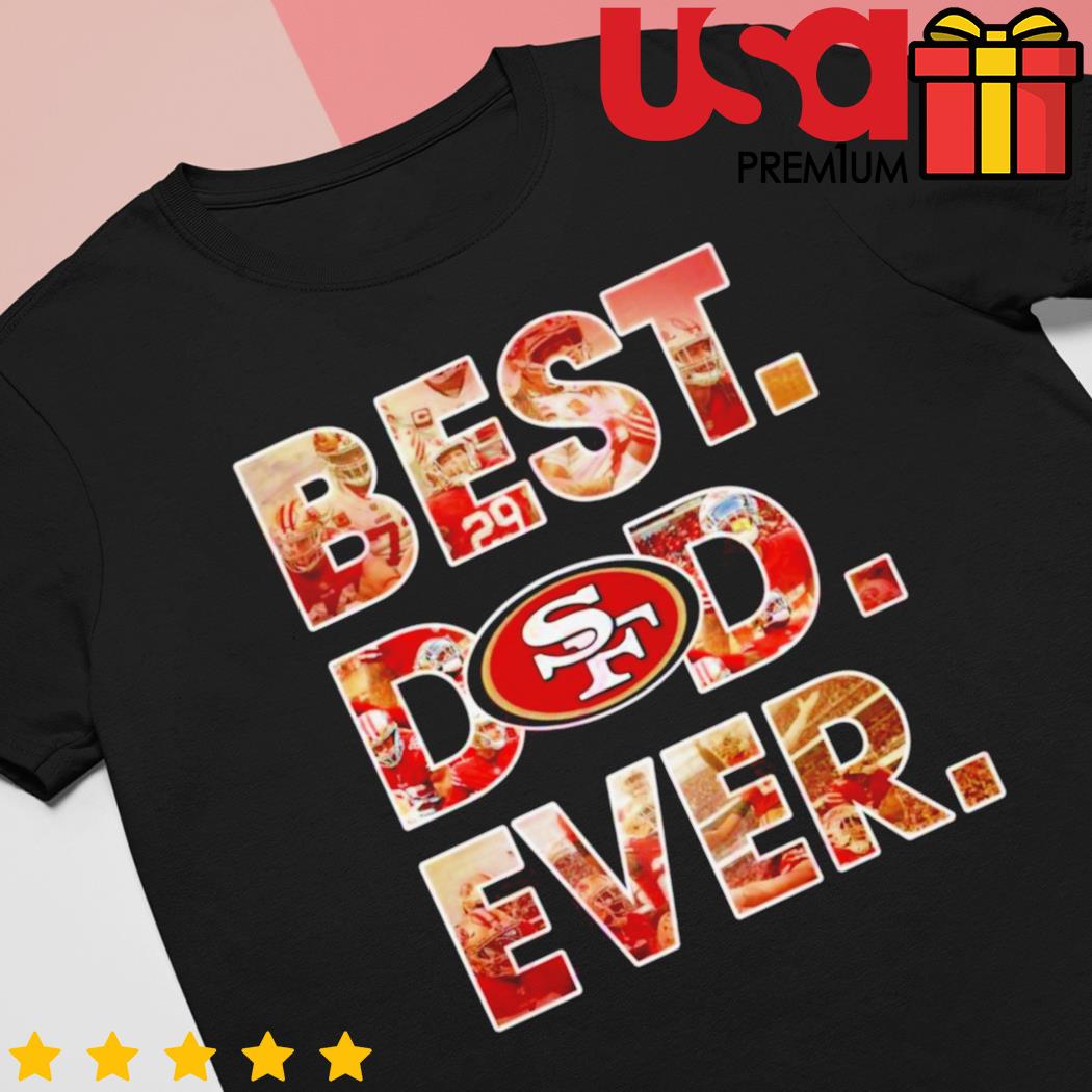 Best dad ever NFL San Francisco 49ers logo 2023 T-shirt, hoodie, sweater,  long sleeve and tank top