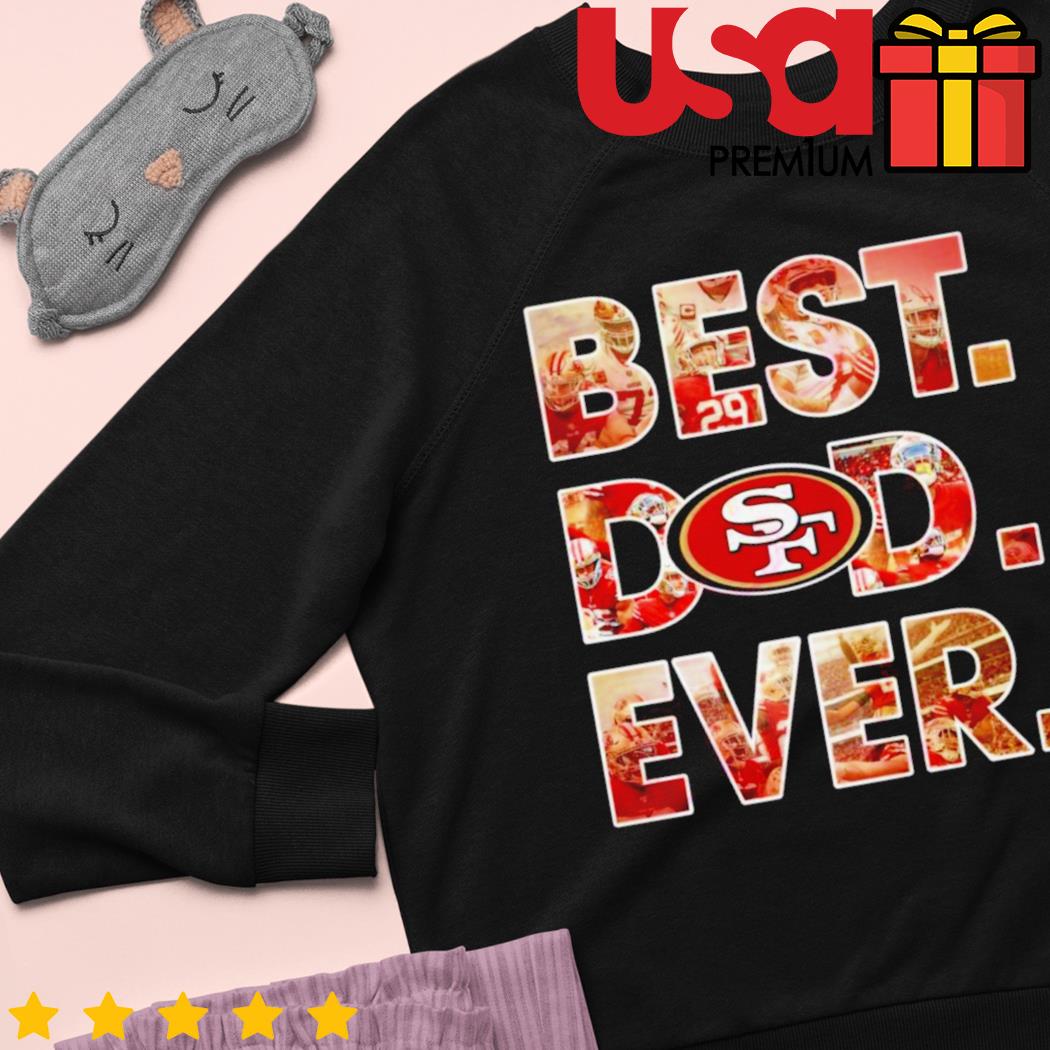 Best Dad Ever NFL San Francisco 49ers shirt, hoodie, sweater, long sleeve  and tank top