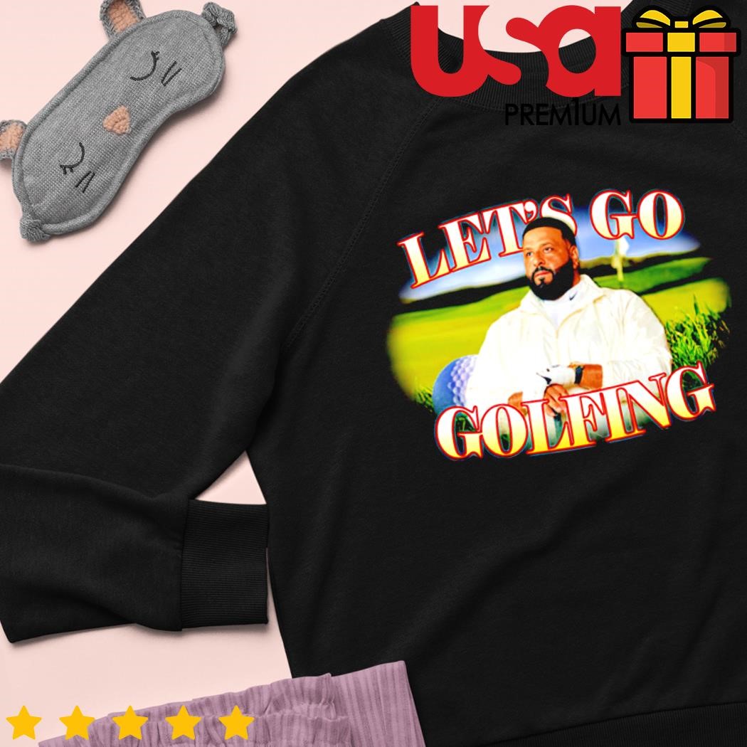 Let's Go Golfing Dj Khaled T Shirt, hoodie, sweater and long sleeve