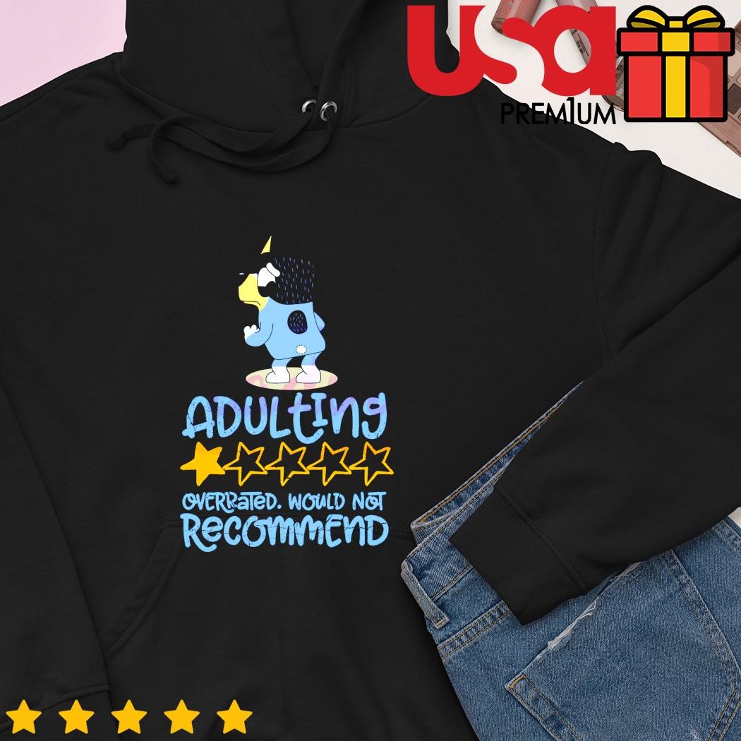 Funny bluey bandit adulting overrated would not recommend shirt