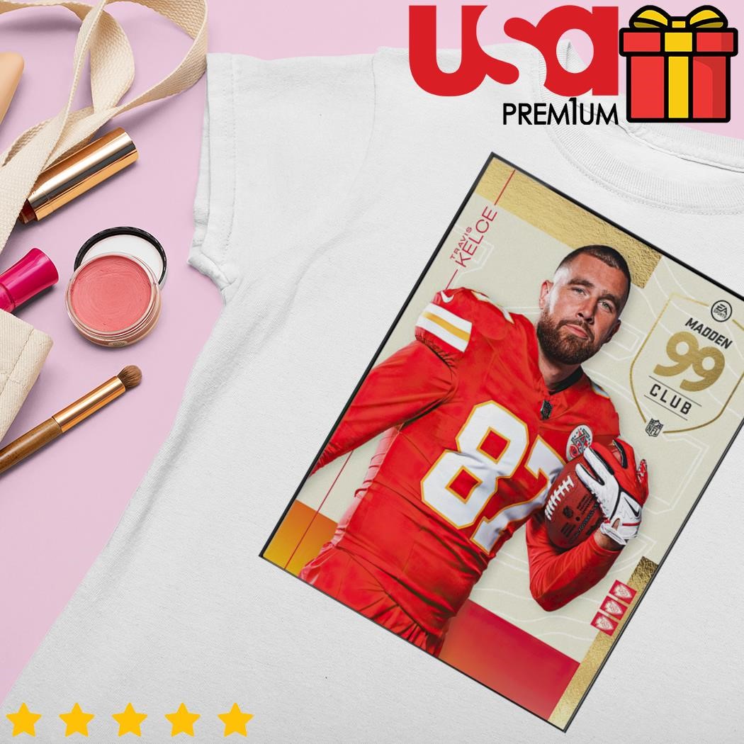 NFL Madden 24 Kansas City Chiefs Congrats on the most 99 club Travis Kelce  poster shirt, hoodie, sweater, long sleeve and tank top