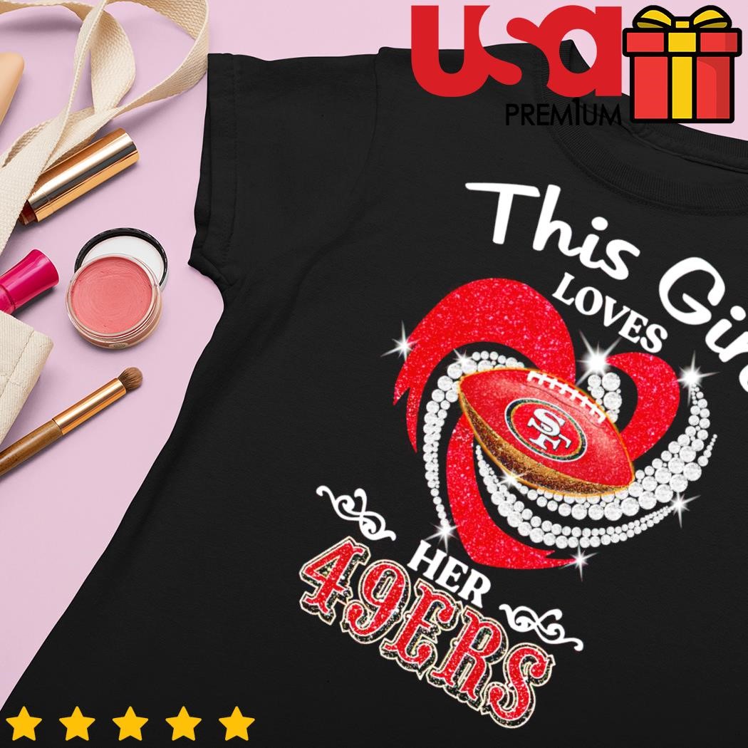 This Girl Loves Her 49Ers T Shirt – Teezou Store