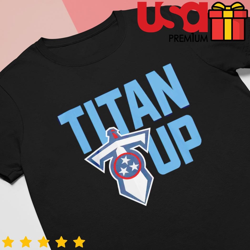 Titan up Tennessee Titans shirt, hoodie, sweater and long sleeve