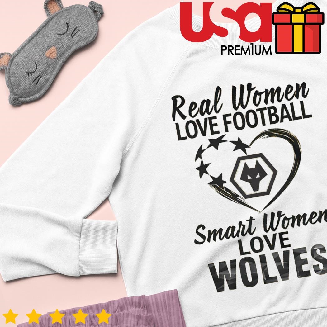 Real Women Love Football Smart Women Love Wolves shirt, hoodie, sweater and  long sleeve