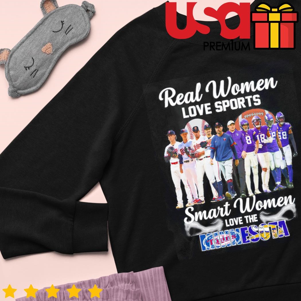 Real women love sport smart women love the Minnesota Twins and Vikings shirt,  hoodie, sweater and long sleeve