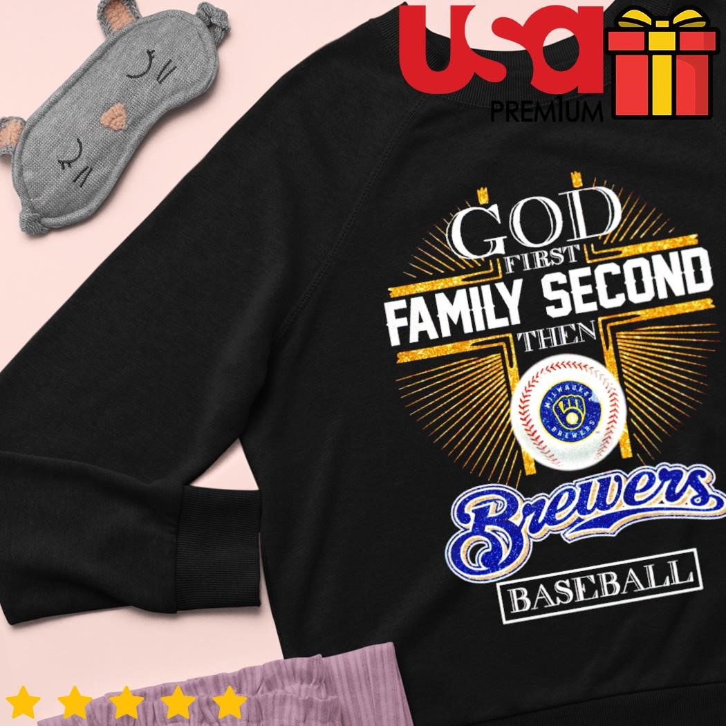 God First Family Second Then Milwaukee Brewers Baseball T Shirt