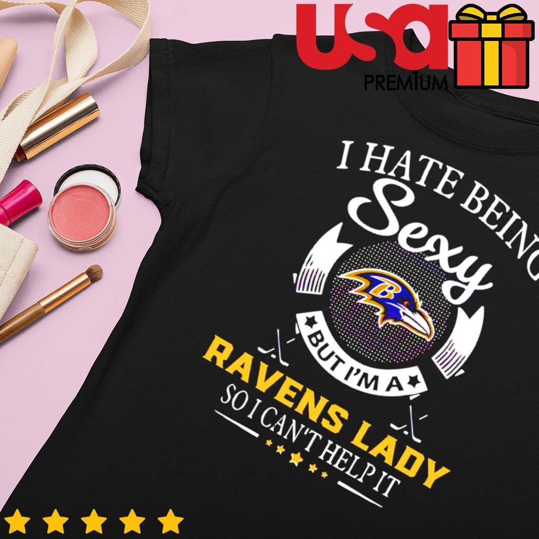 I hate being sexy but I'm a Baltimore Ravens Lady so I can't help