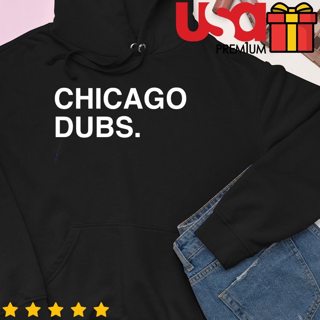 Chicago Cubs Chicago dubs shirt, hoodie, sweater, long sleeve and