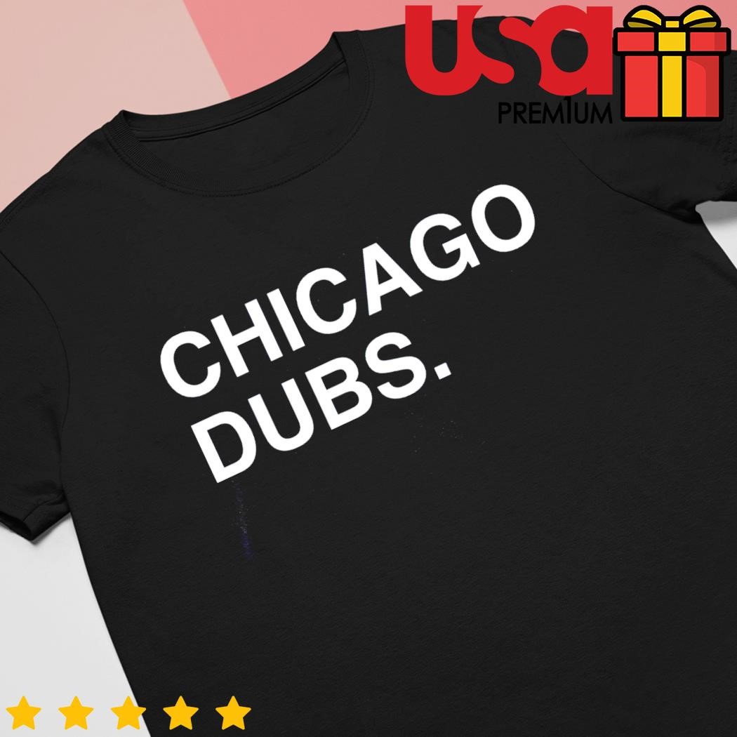 Funny Chicago Cubs Chicago Dubs shirt