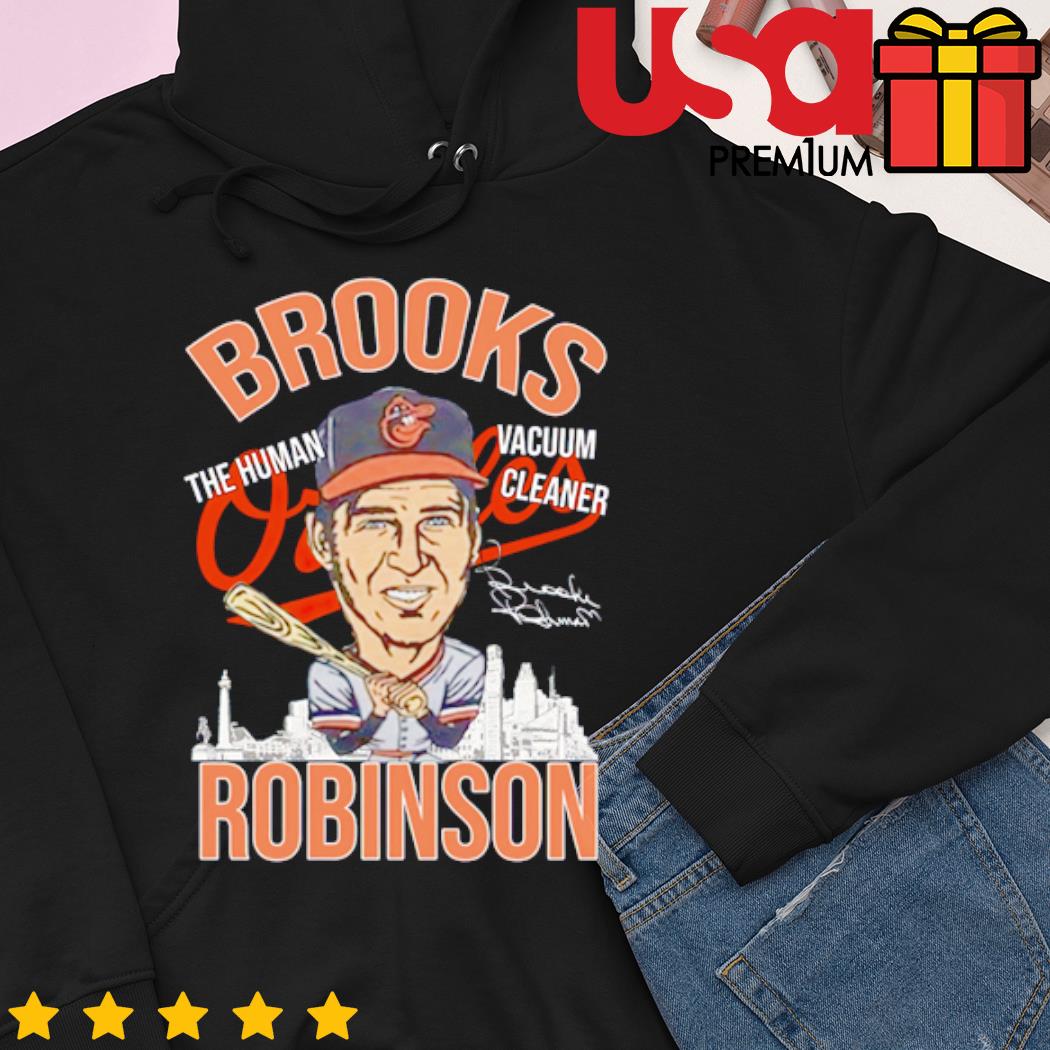 Original Human Vacuum Cleaner Brooks Robinson T-shirt,Sweater, Hoodie, And  Long Sleeved, Ladies, Tank Top