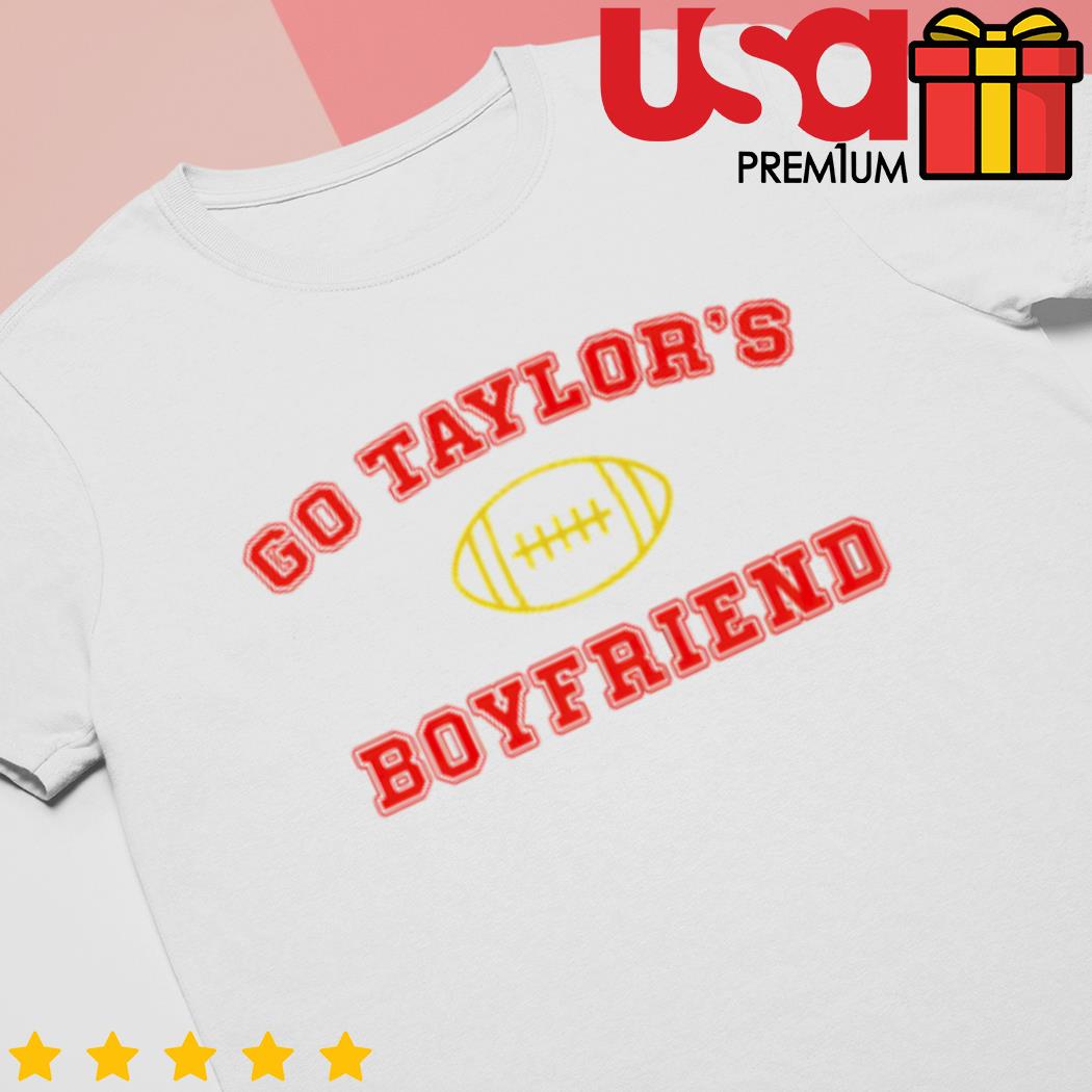 Go Taylors Boyfriend Shirt Sweatshirt Hoodie Mens Womens Taylor