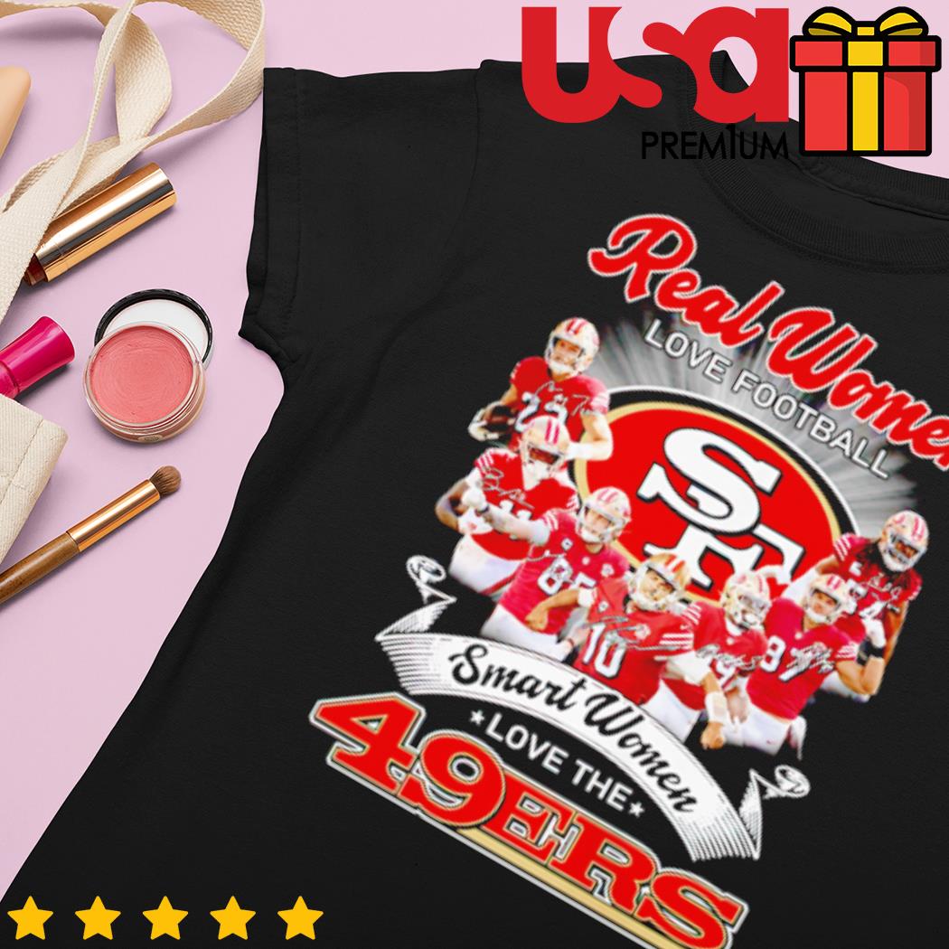 Real Women Love Football Smart Women Love The San Francisco 49ers  Signatures shirt, hoodie, sweater, long sleeve and tank top