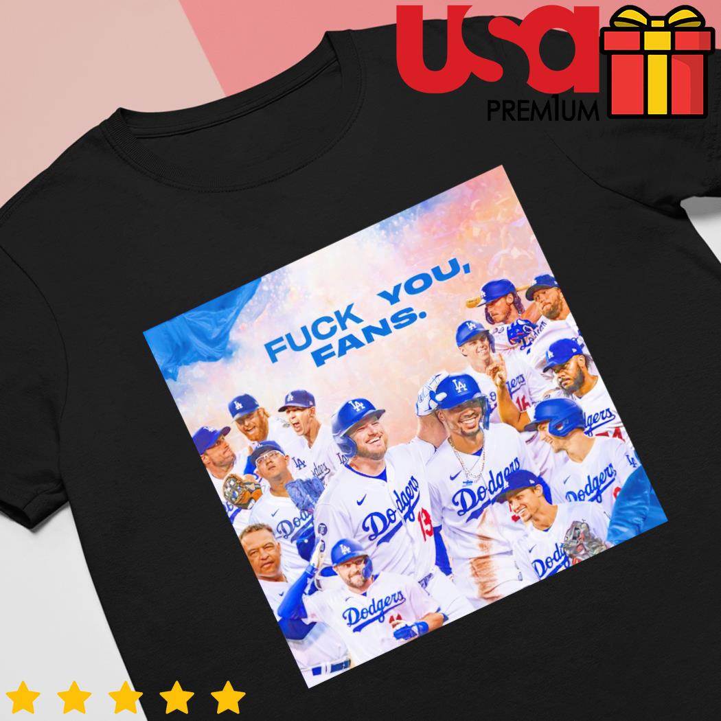 Fuck you fans Los Angeles Dodgers shirt, hoodie, sweater and long sleeve