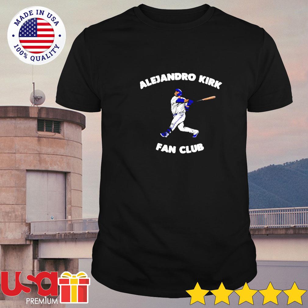 Alejandro Kirk Toronto Blue Jays Fan club shirt, hoodie, sweater and long  sleeve