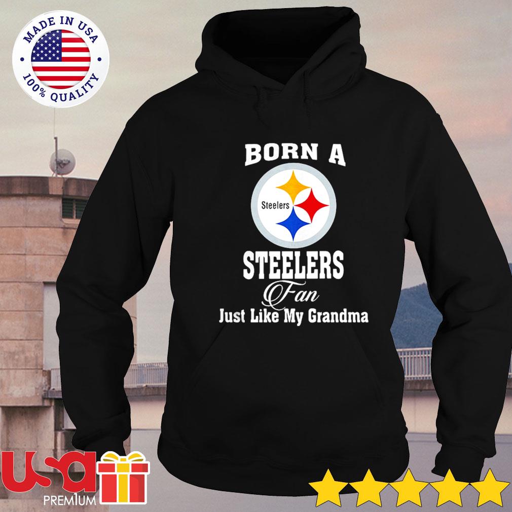 Born a Steelers fan Just like My Grandpa T Shirts, Hoodies, Sweatshirts &  Merch