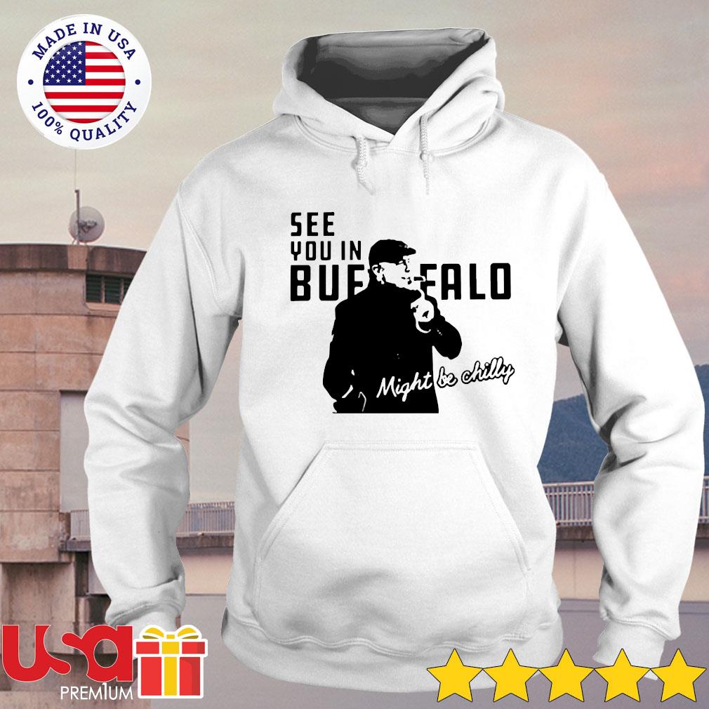 Buy Steve Tasker See you in buffalo might be chilly Hoodie For