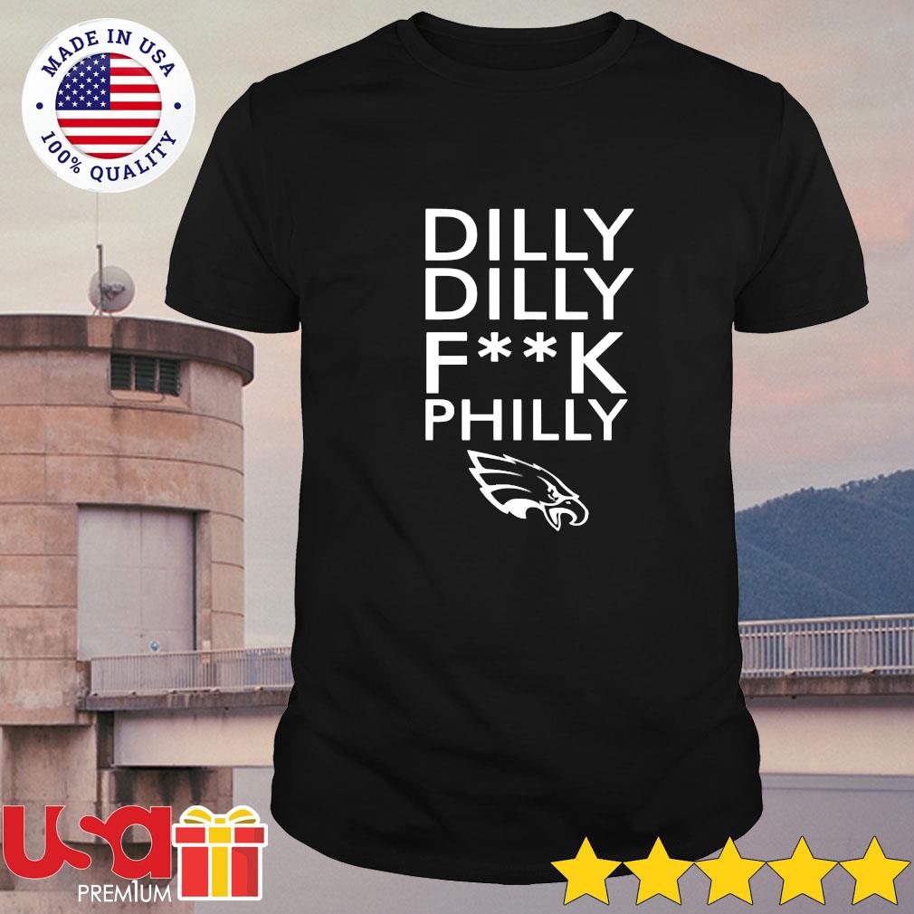 Dilly Dilly fuck Philly Philadelphia Eagles Shirt, hoodie, sweater, long  sleeve and tank top