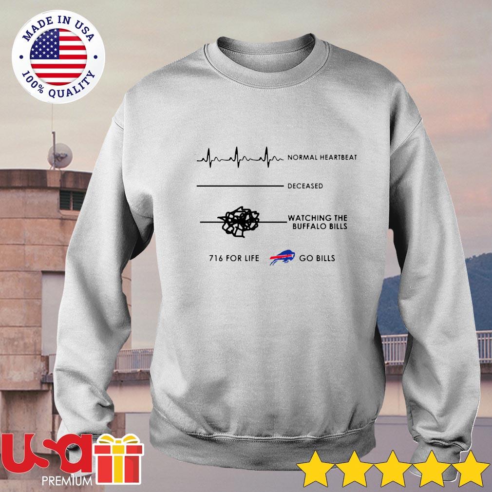 Normal heartbeat deceased watching the Buffalo Bills 716 for life go Bills  shirt, hoodie, sweater, long sleeve and tank top